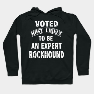 Voted Most Likely To Be An Expert Rockhound Hoodie